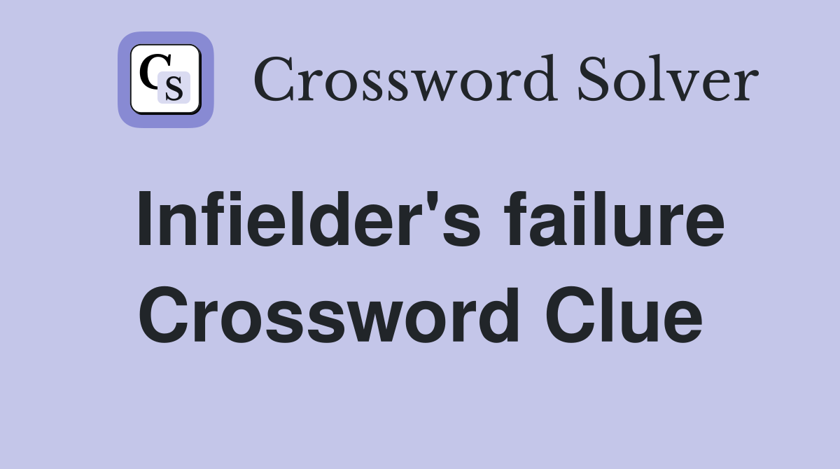 Infielder's failure Crossword Clue
