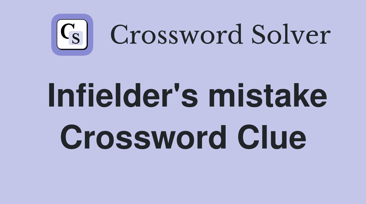 Infielder's mistake Crossword Clue