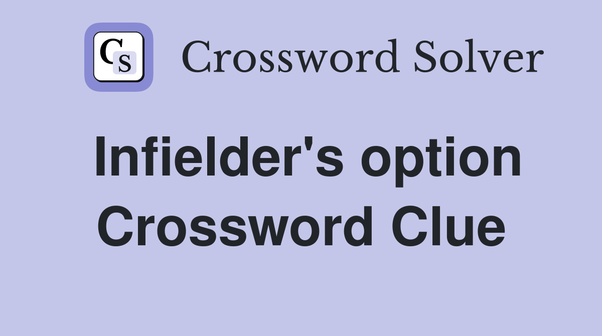 Infielder's option Crossword Clue