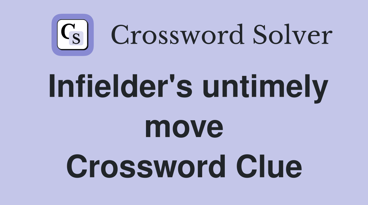 Infielder's untimely move Crossword Clue