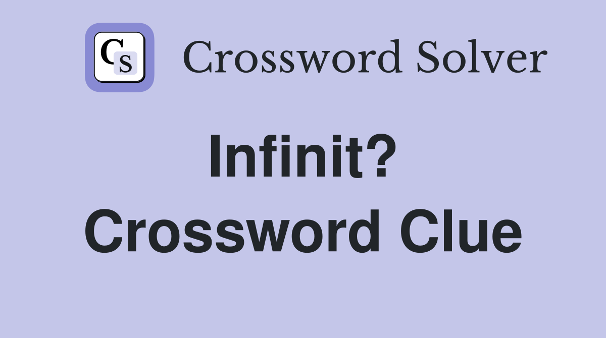 Infinit?  Crossword Clue