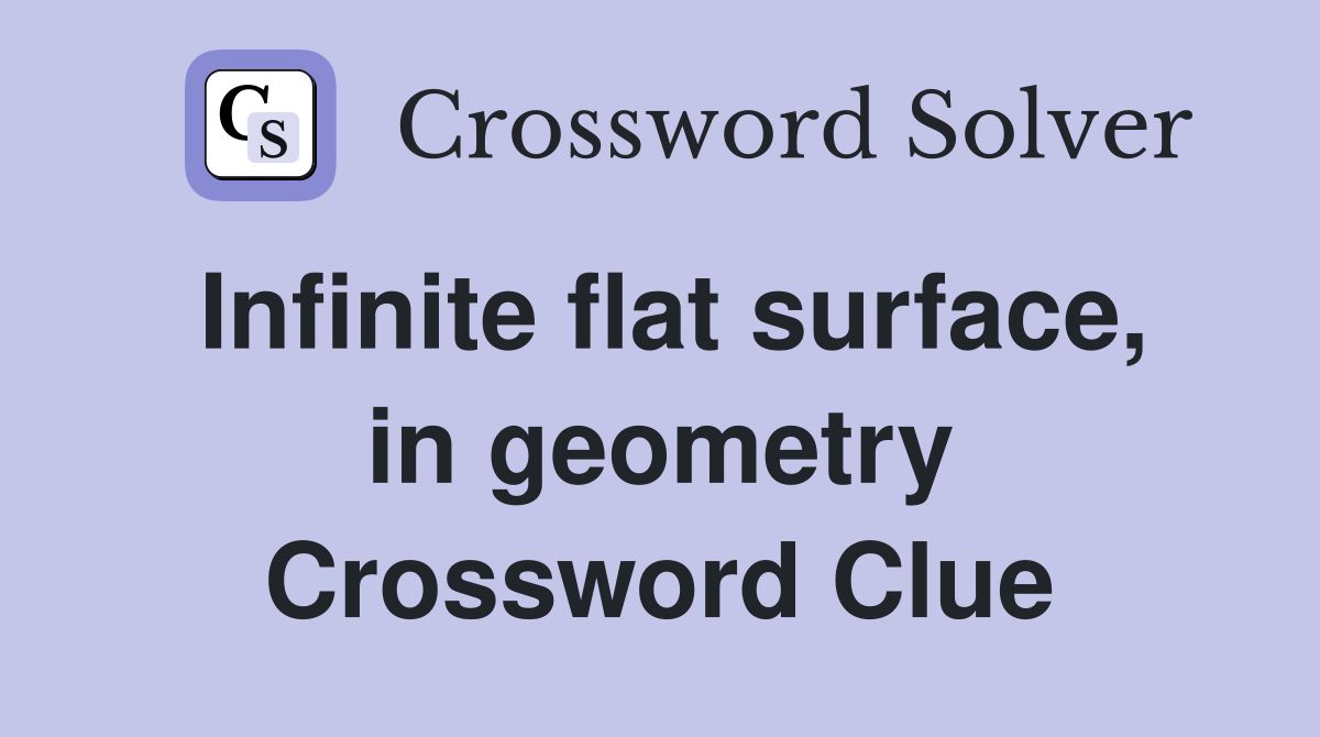 Infinite flat surface, in geometry Crossword Clue