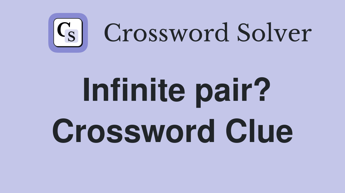 Infinite pair? Crossword Clue