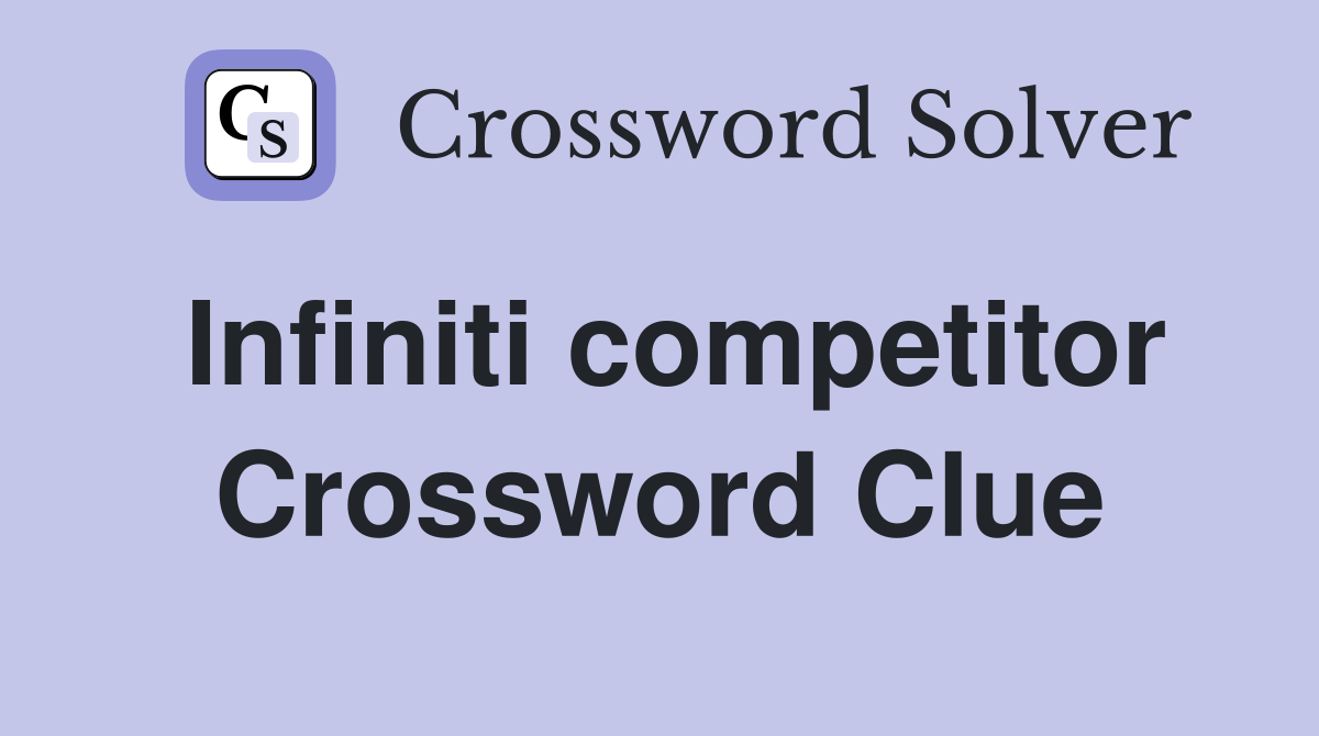 Infiniti competitor Crossword Clue