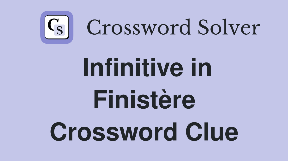 Infinitive in Finistère Crossword Clue