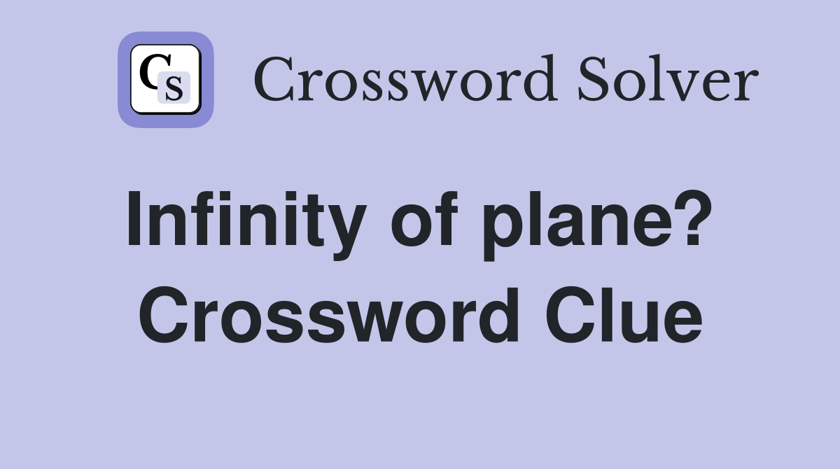 Infinity of plane?  Crossword Clue