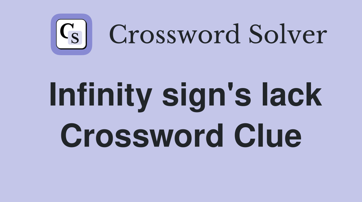 Infinity sign's lack Crossword Clue