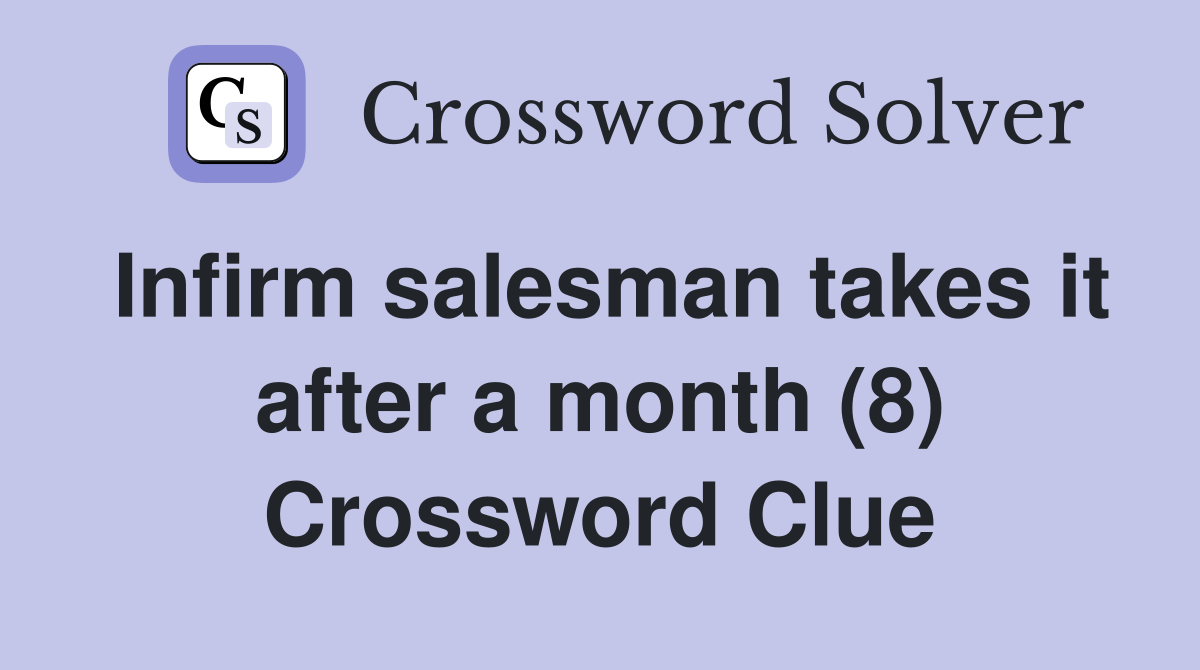 Infirm salesman takes it after a month (8) Crossword Clue