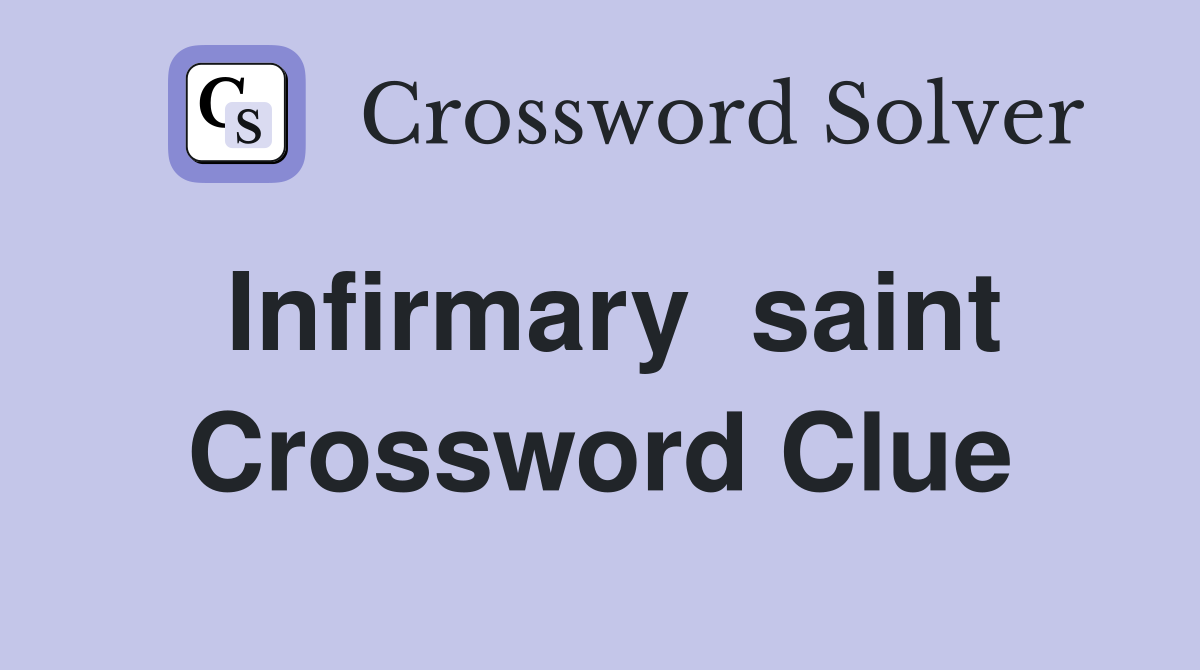 Infirmary  saint Crossword Clue