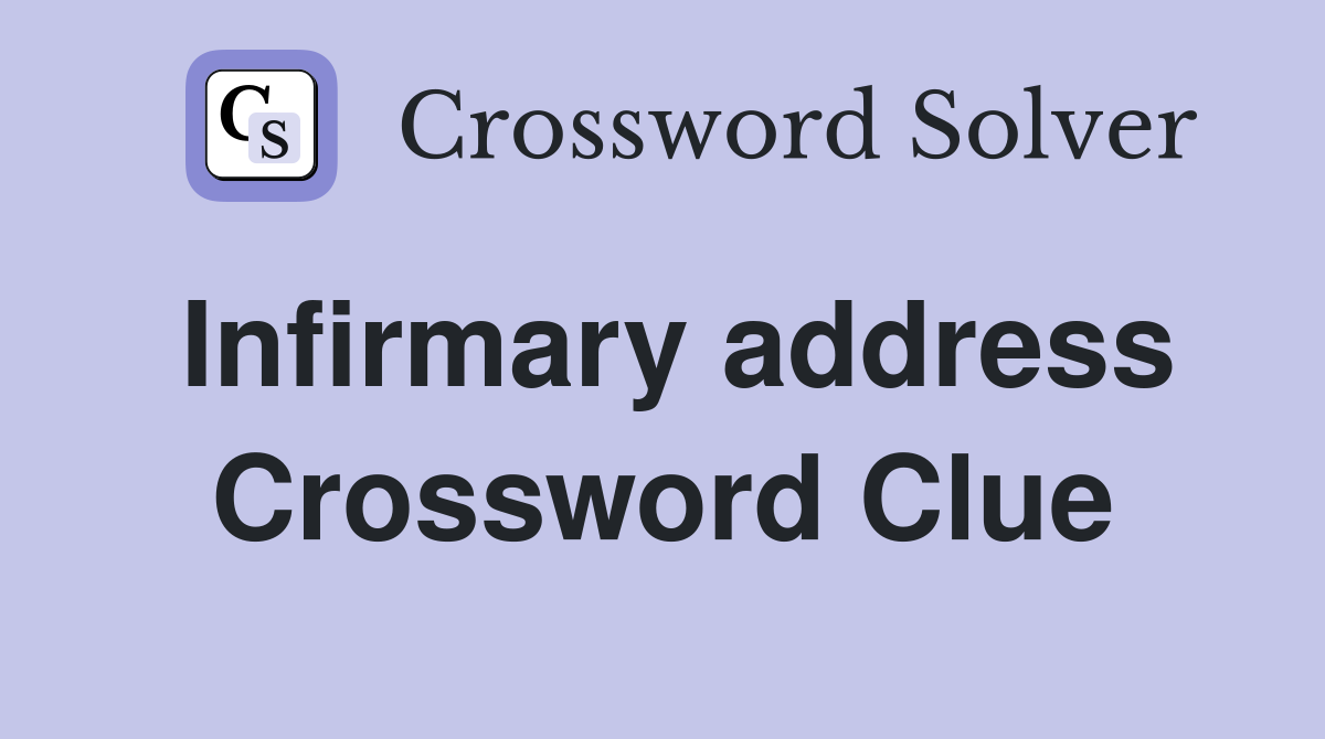 Infirmary address Crossword Clue