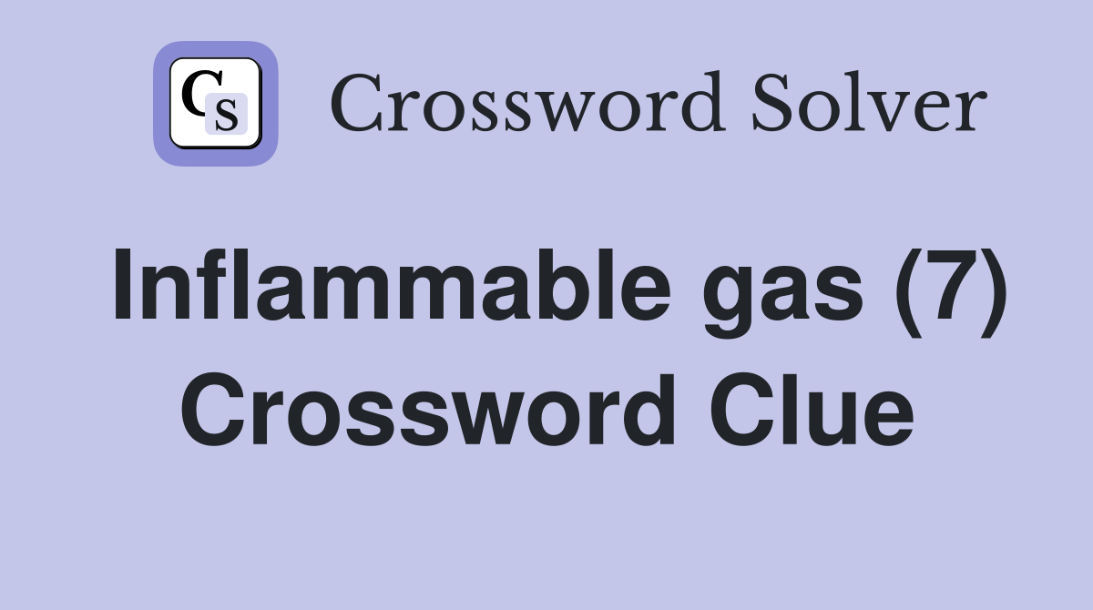 Inflammable gas (7) Crossword Clue