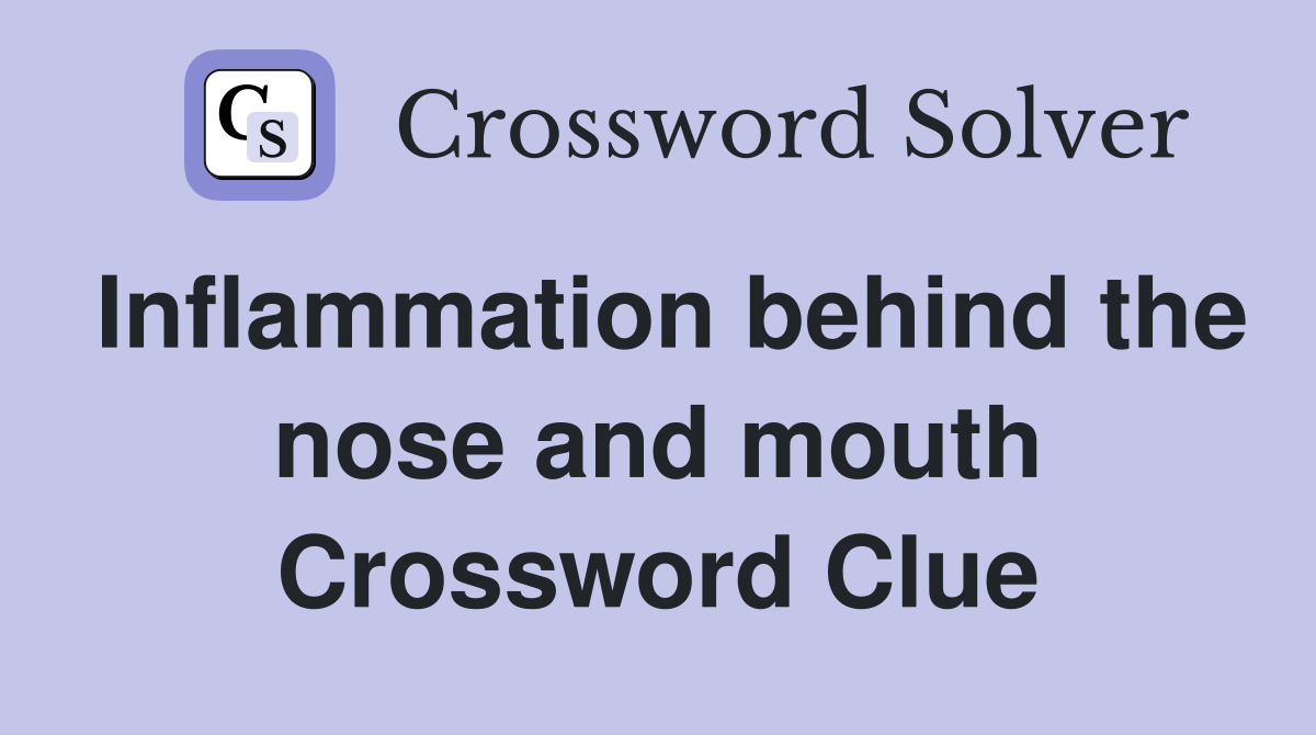 Inflammation behind the nose and mouth Crossword Clue