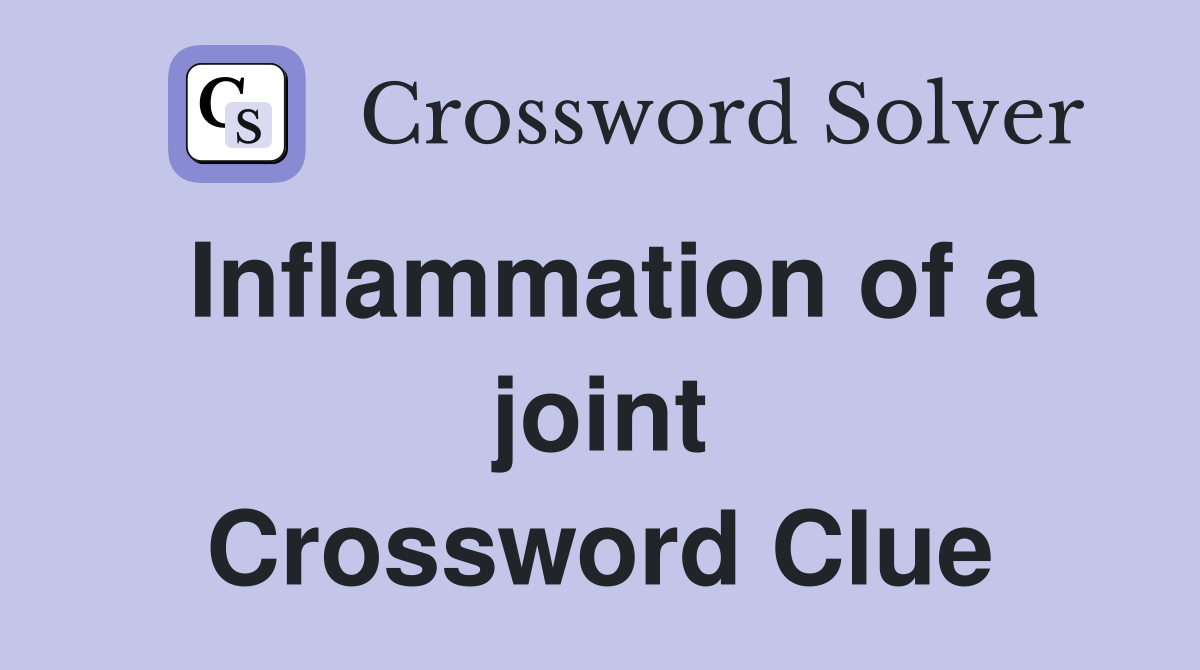 Inflammation of a joint Crossword Clue