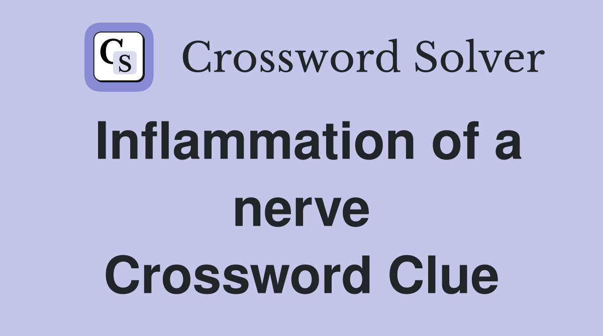 Inflammation of a nerve Crossword Clue