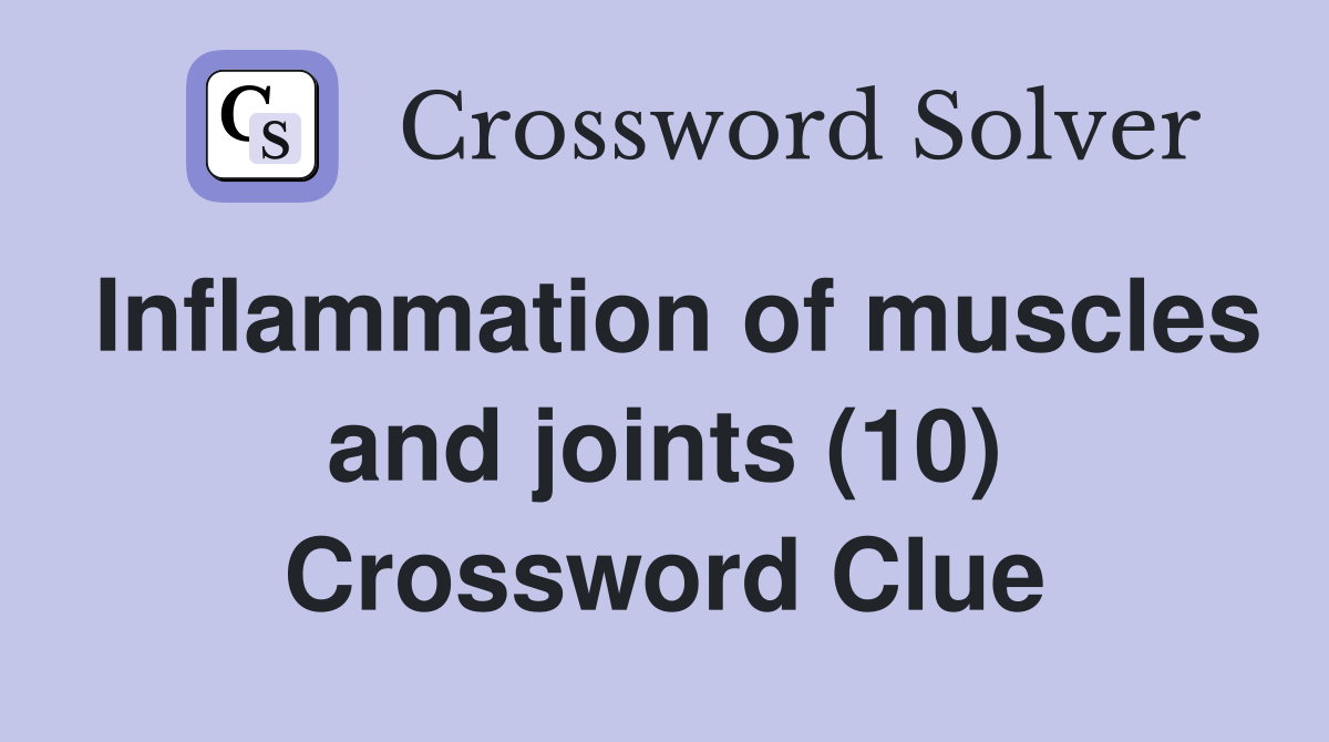 Inflammation of muscles and joints (10) Crossword Clue