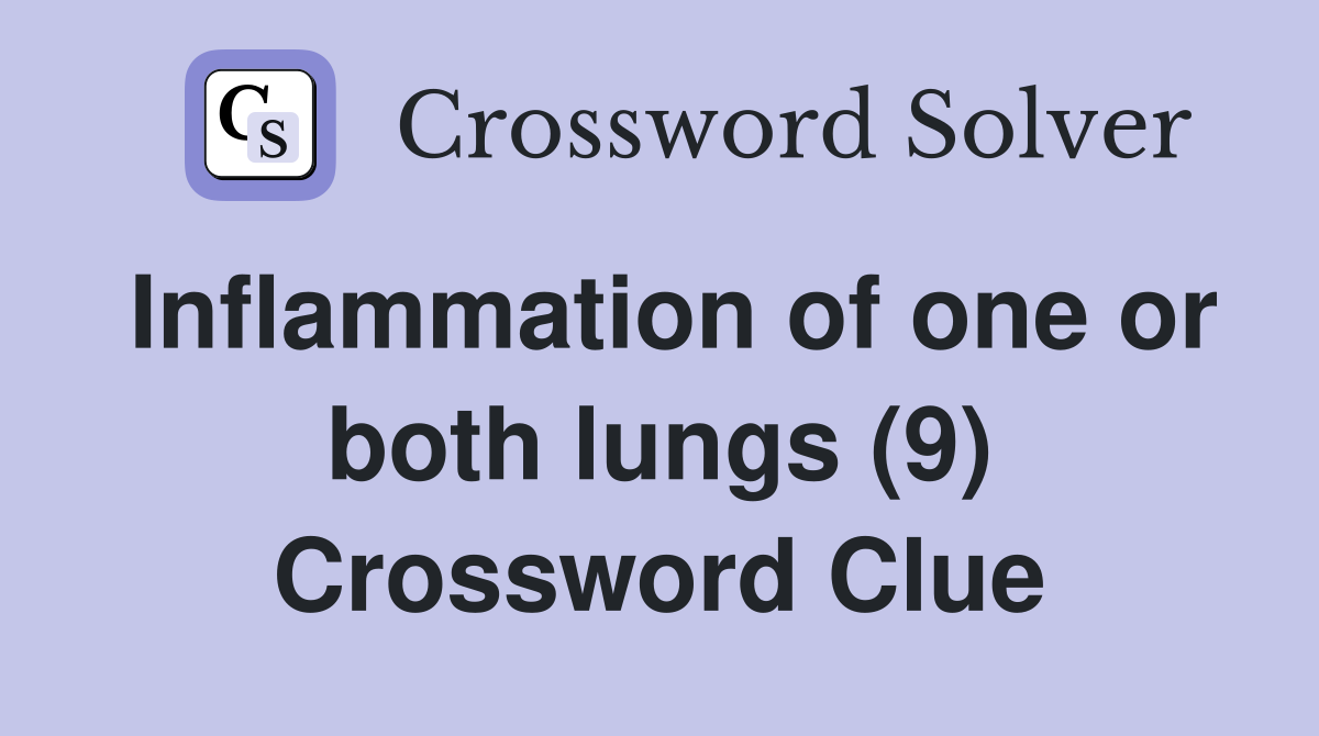 Inflammation of one or both lungs (9) Crossword Clue