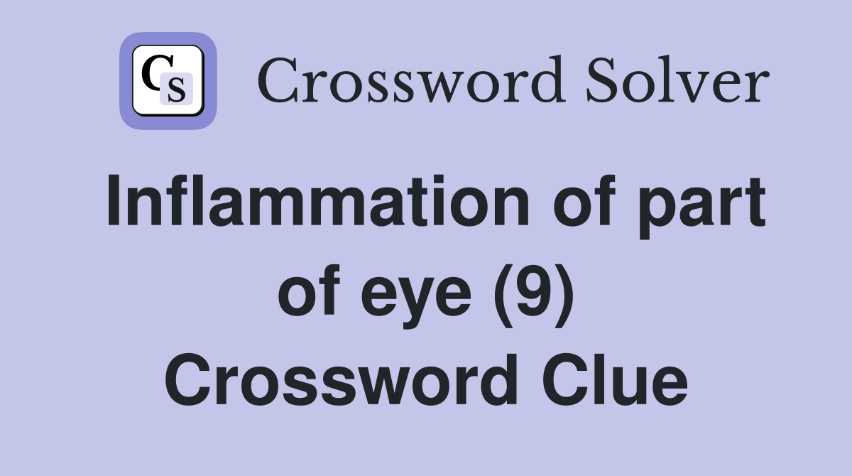 Inflammation of part of eye (9) Crossword Clue