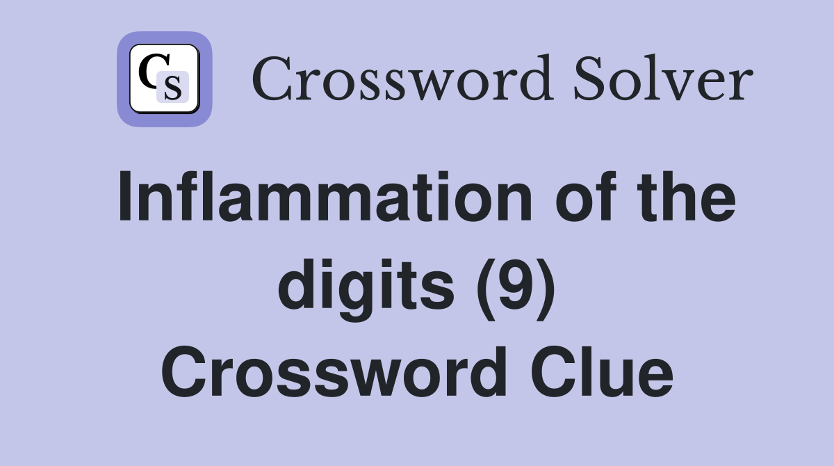 Inflammation of the digits (9) Crossword Clue