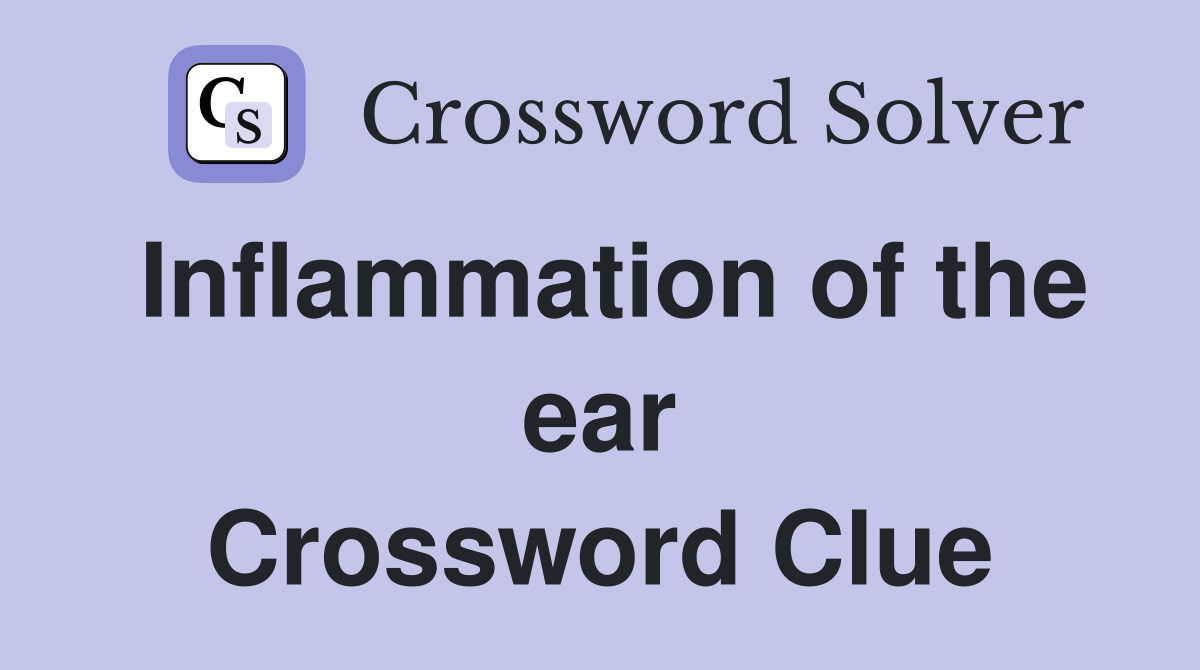 Inflammation of the ear Crossword Clue