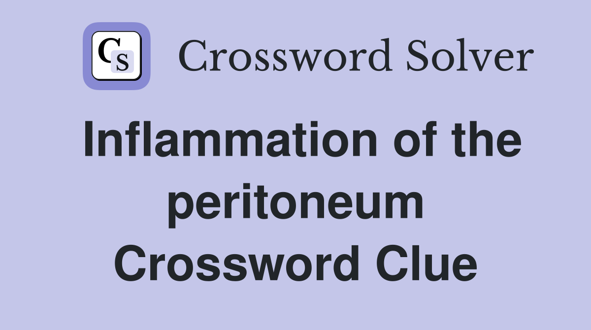 Inflammation of the peritoneum Crossword Clue