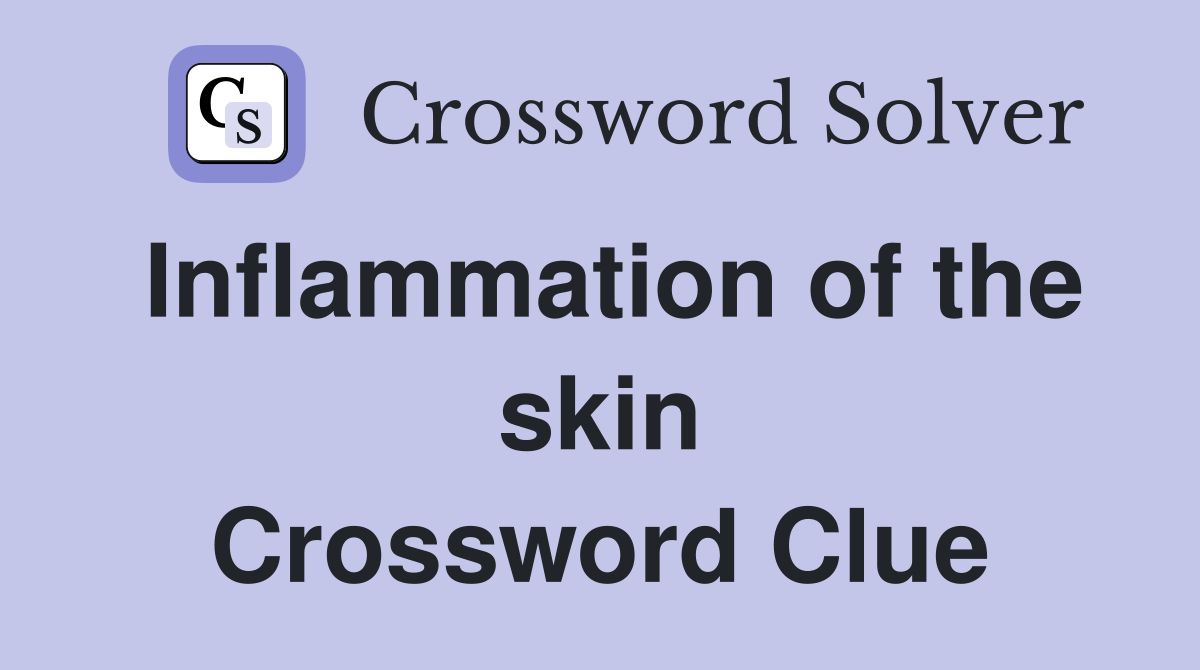 Inflammation of the skin Crossword Clue