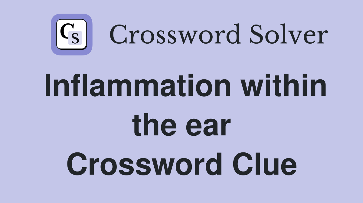 Inflammation within the ear Crossword Clue