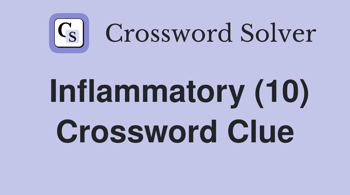 Inflammatory (10) Crossword Clue
