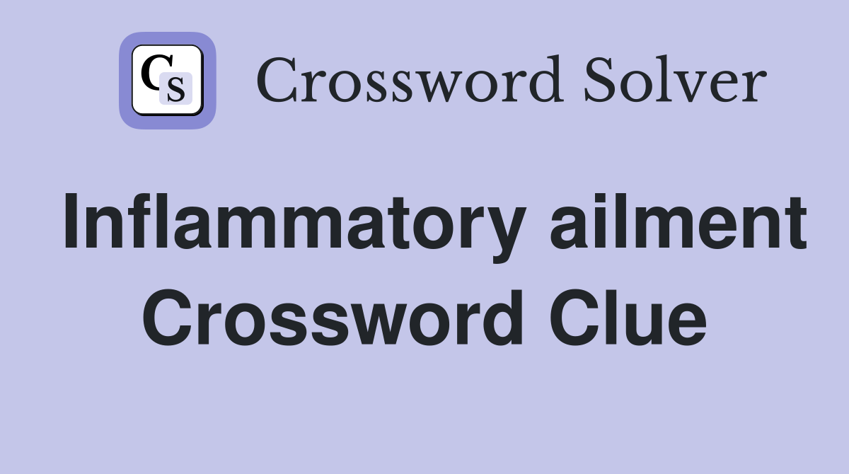 Inflammatory ailment Crossword Clue