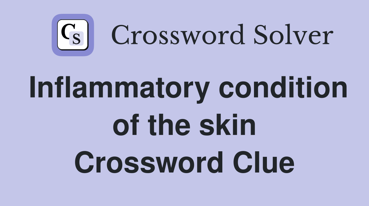 Inflammatory condition of the skin Crossword Clue