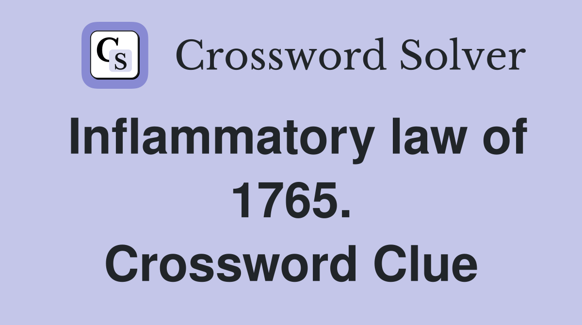 Inflammatory law of 1765. Crossword Clue