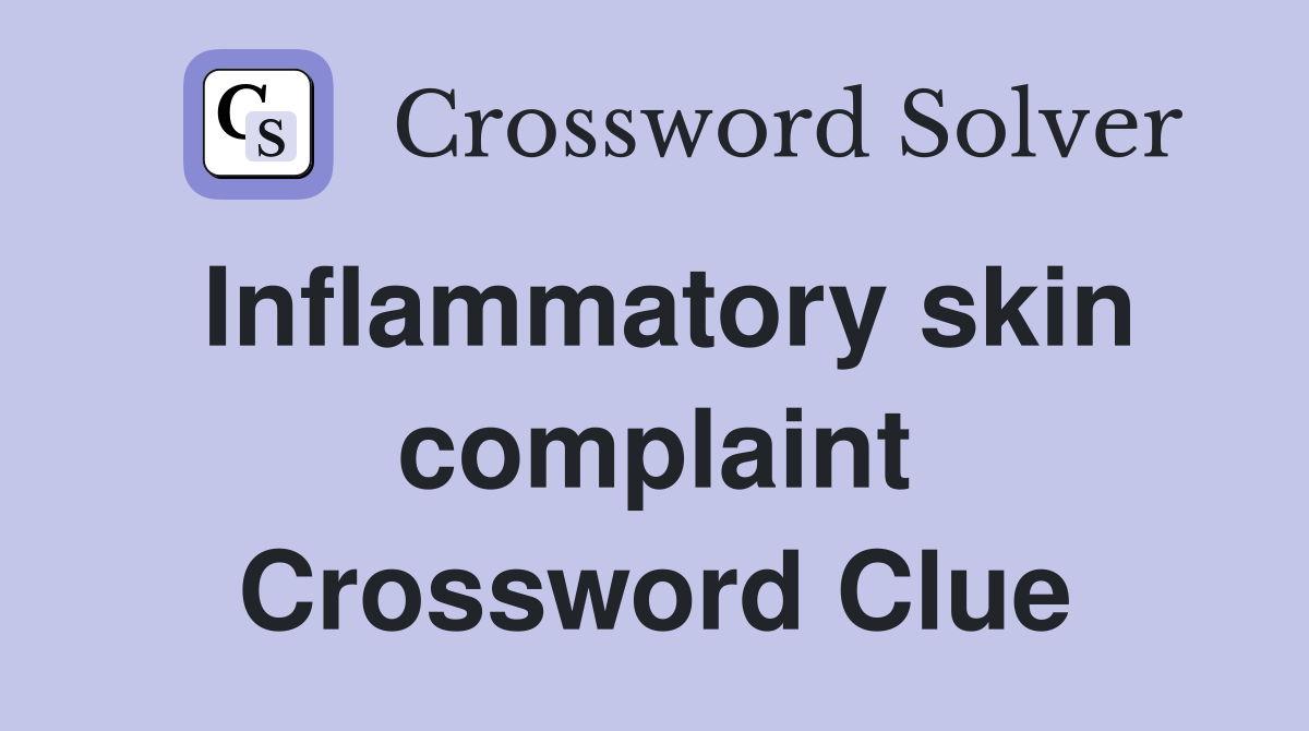 Inflammatory skin complaint Crossword Clue
