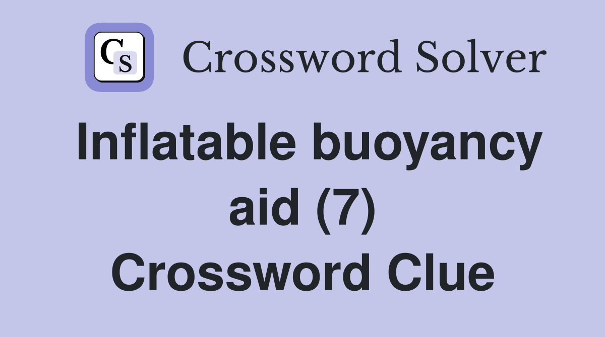 Inflatable buoyancy aid (7) Crossword Clue