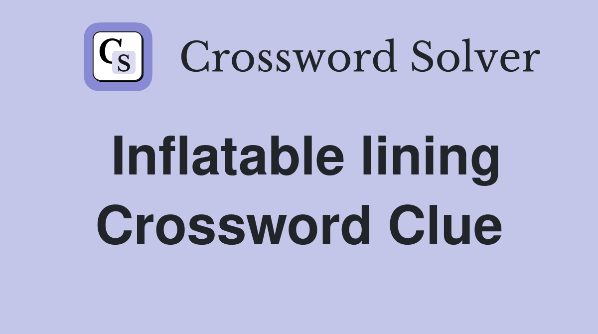 Inflatable lining Crossword Clue