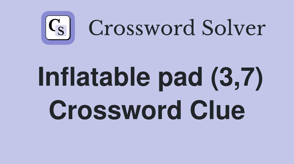 Inflatable pad (3,7) Crossword Clue