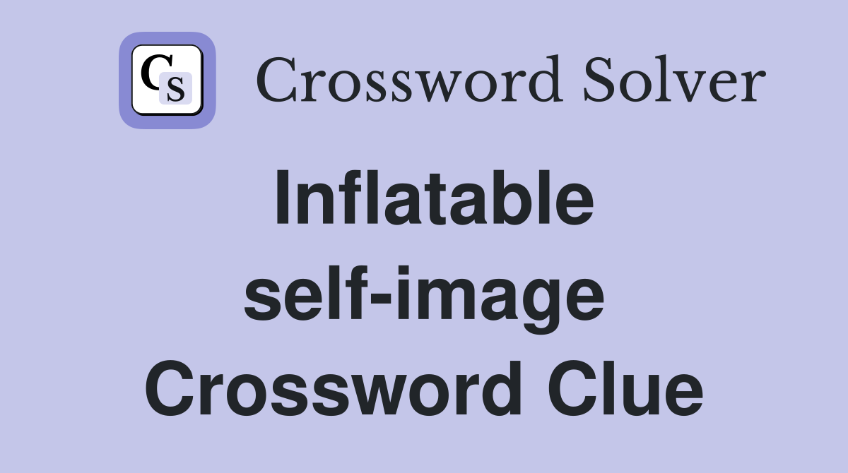 Inflatable self-image Crossword Clue