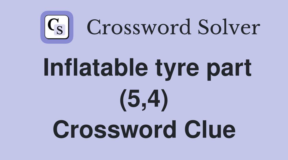 Inflatable tyre part (5,4) Crossword Clue