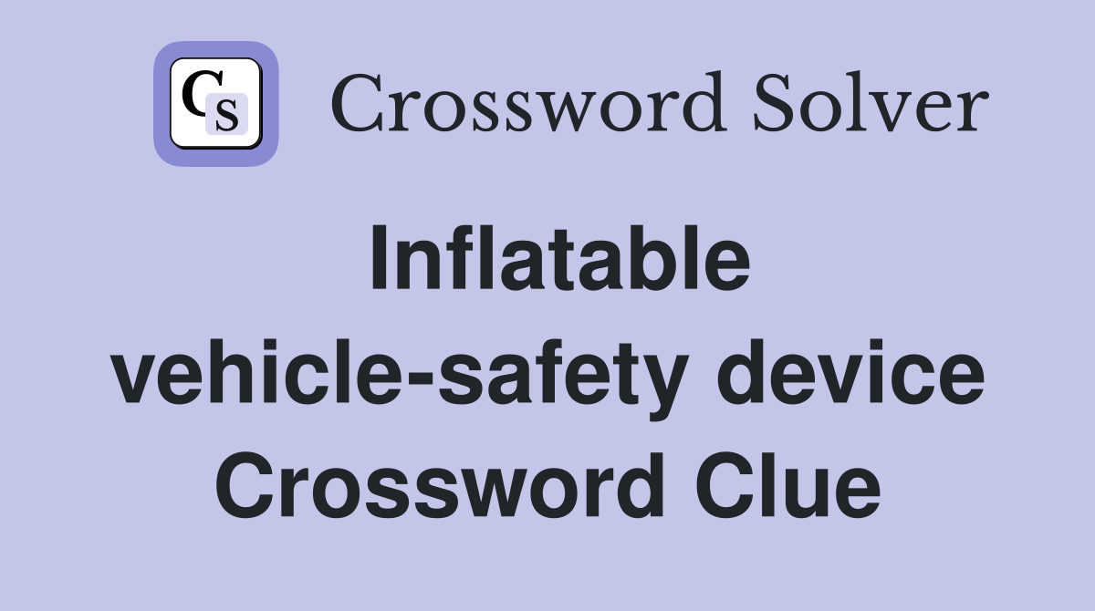 Inflatable vehicle-safety device Crossword Clue