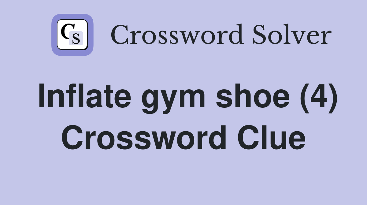 Inflate gym shoe (4) Crossword Clue