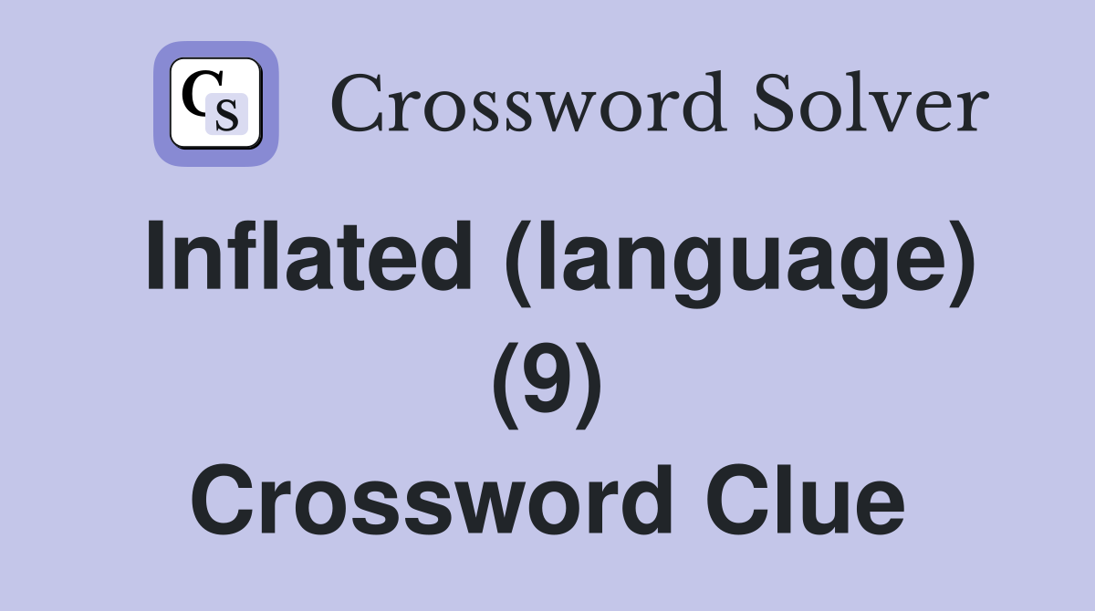Inflated (language) (9) Crossword Clue