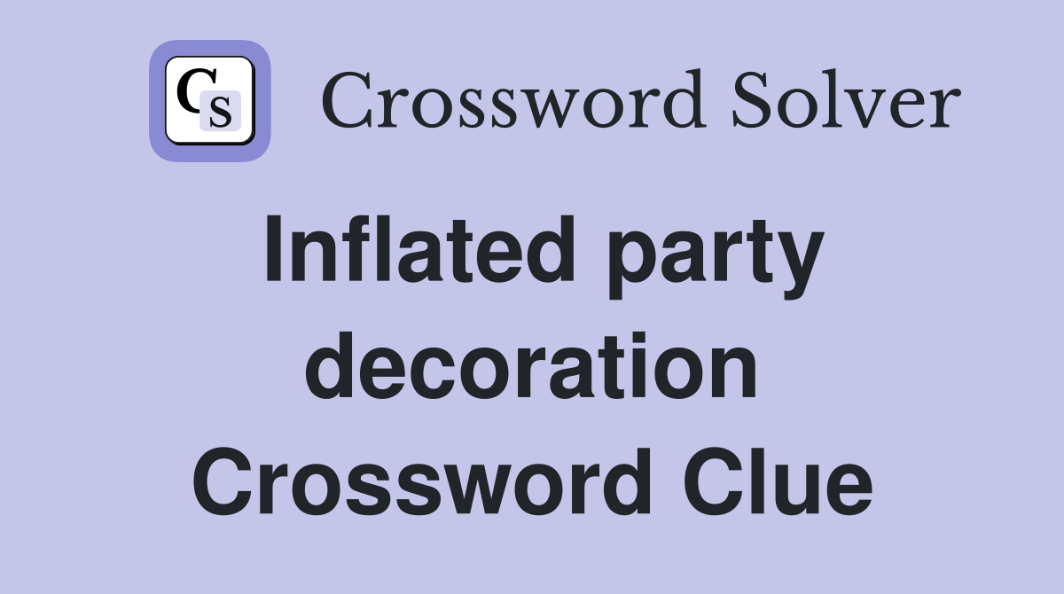 Inflated party decoration Crossword Clue