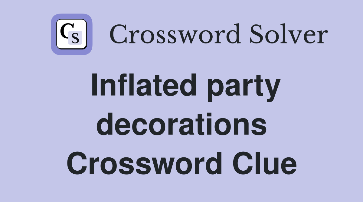 Inflated party decorations Crossword Clue