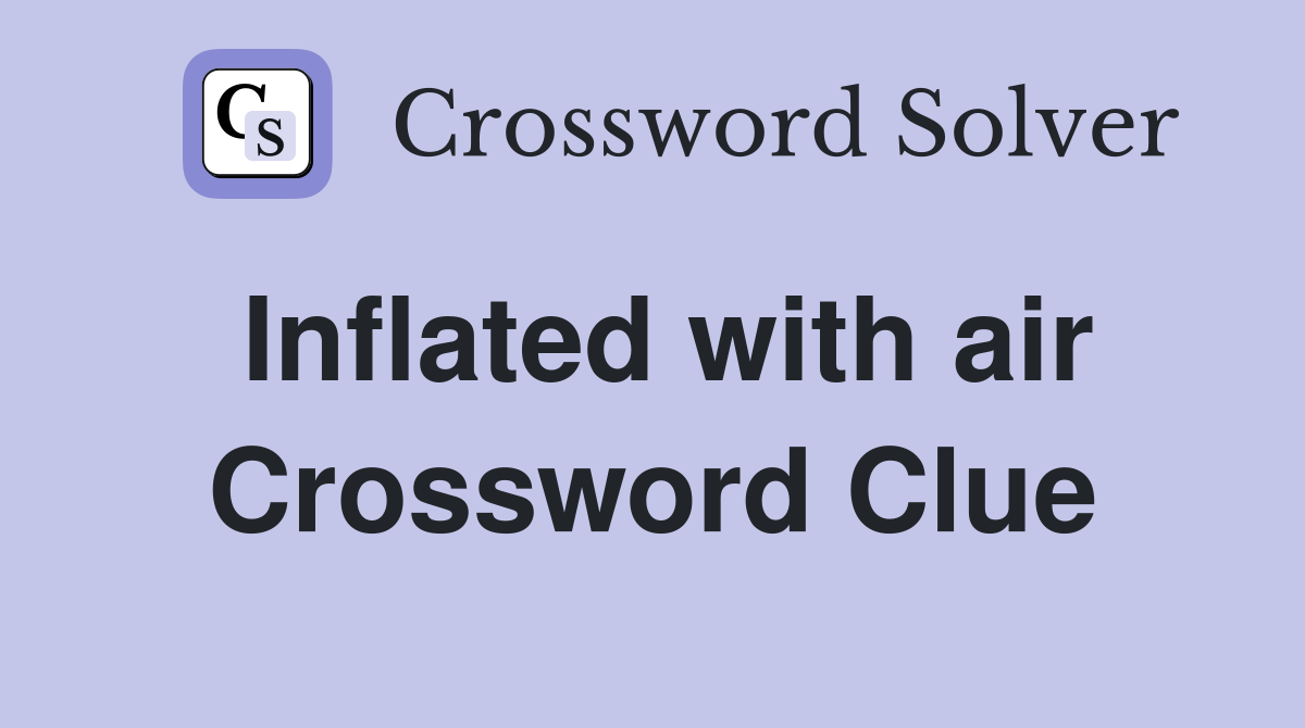 Inflated with air Crossword Clue