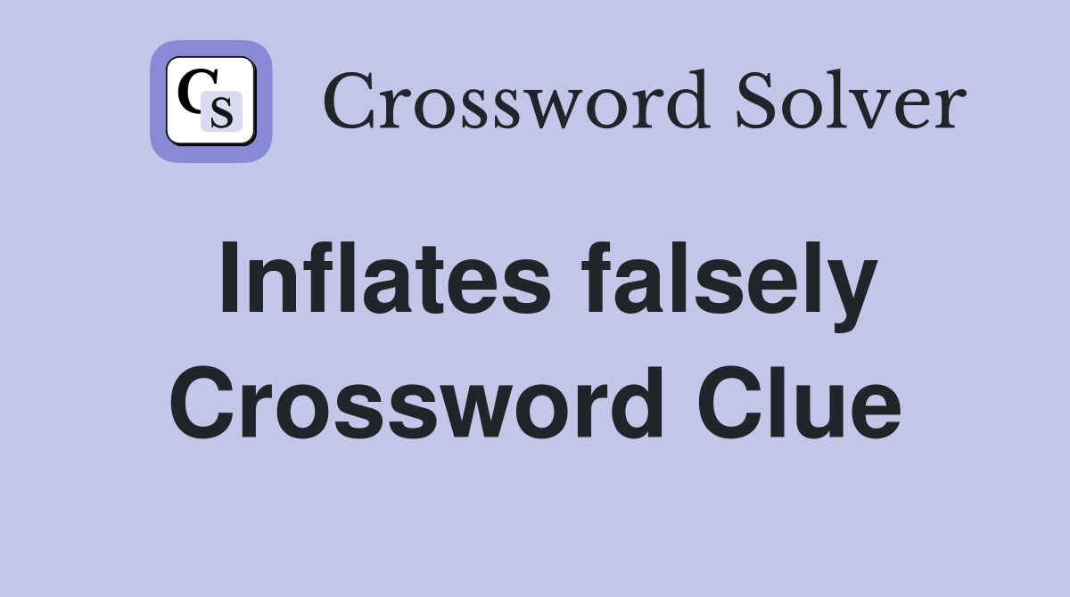 Inflates falsely Crossword Clue