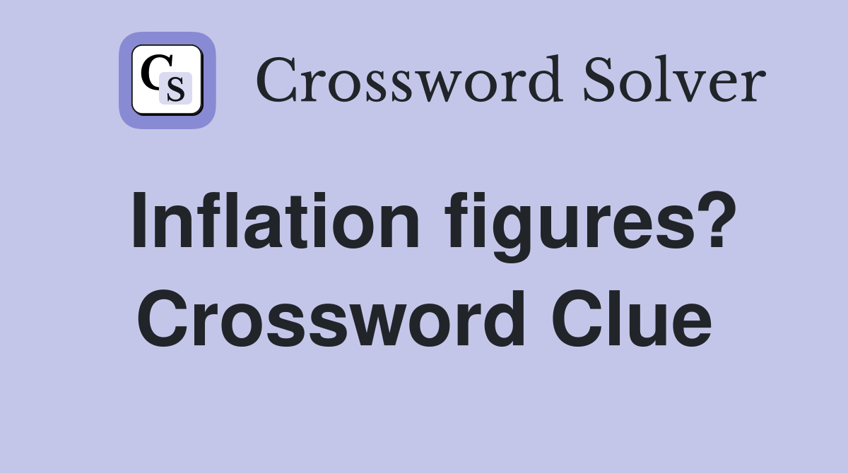 Inflation figures? Crossword Clue