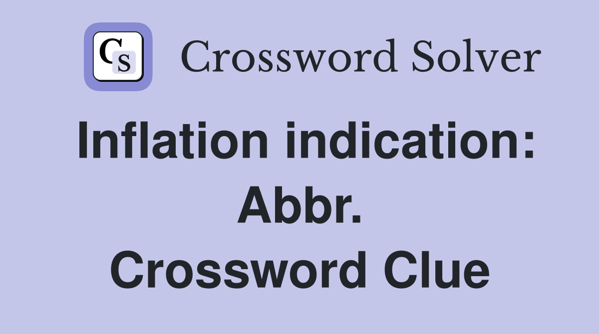 Inflation indication: Abbr. Crossword Clue