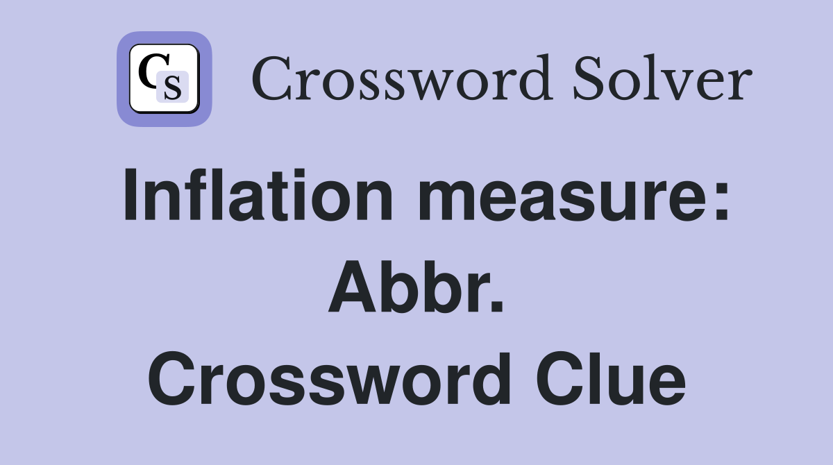 Inflation measure: Abbr. Crossword Clue