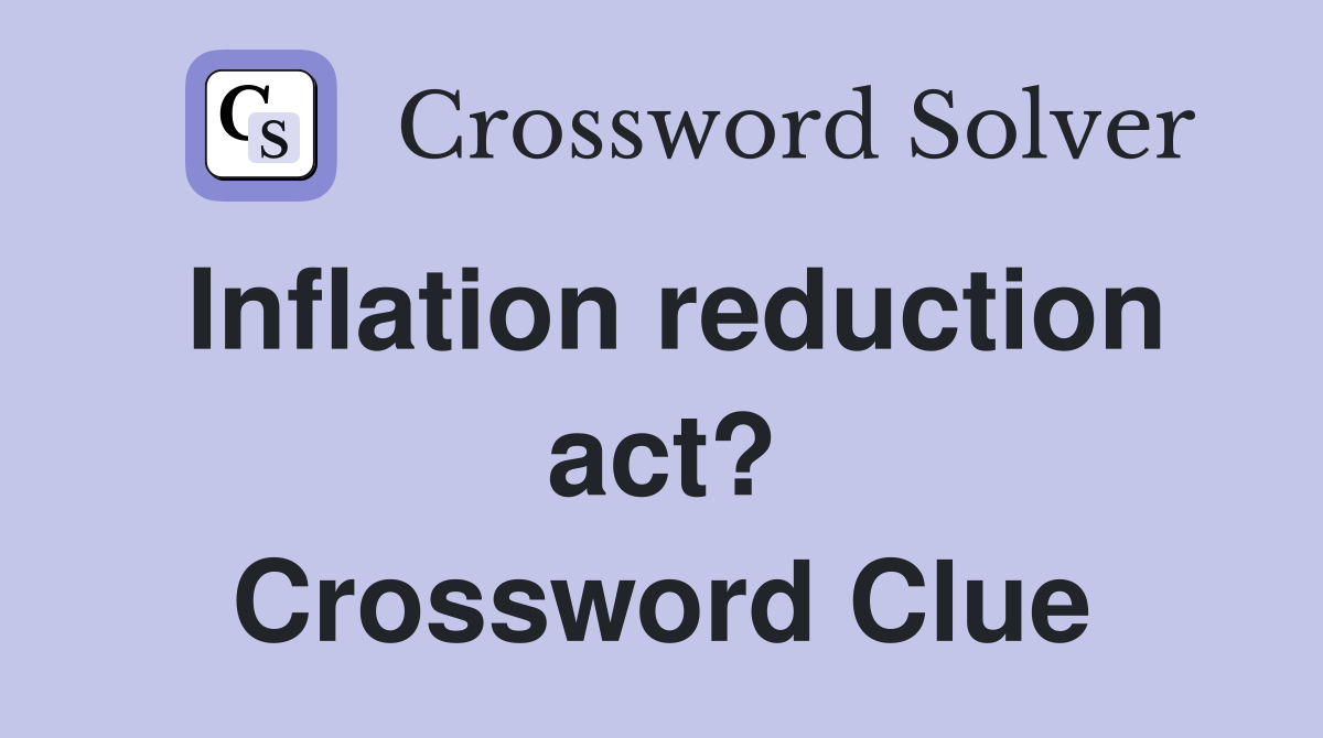 Inflation reduction act? Crossword Clue