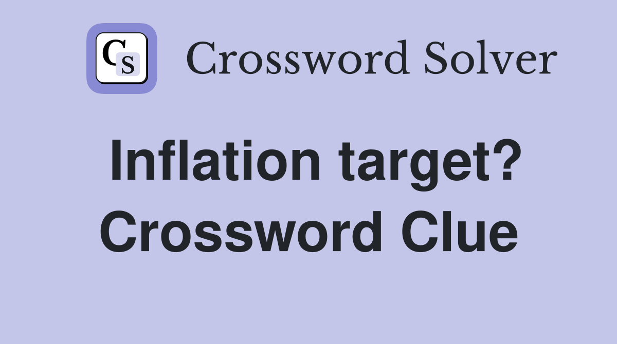 Inflation target? Crossword Clue