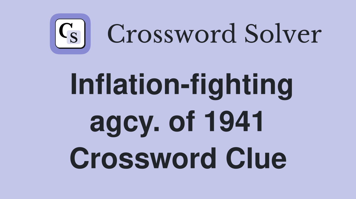 Inflation-fighting agcy. of 1941 Crossword Clue