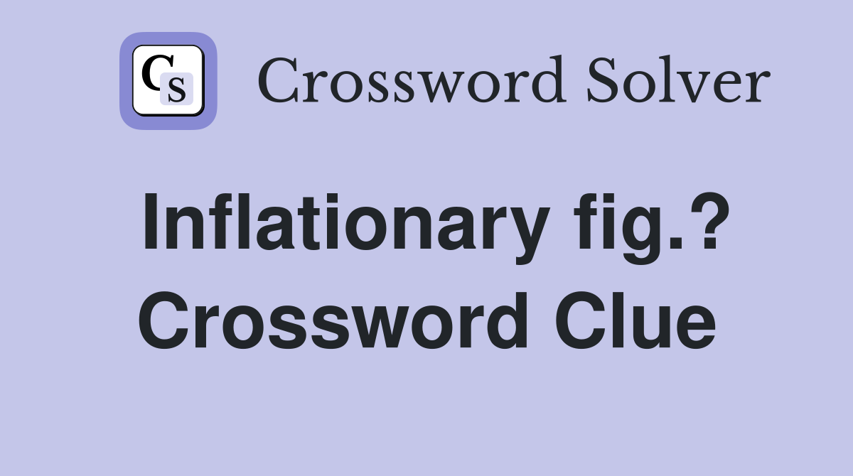 Inflationary fig.? Crossword Clue